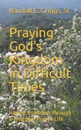 Praying God's Kingdom in Difficult Times