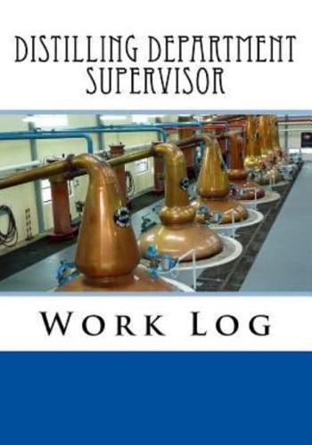 Distilling Department Supervisor Work Log