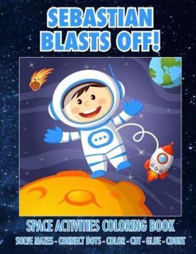 Sebastian Blasts Off! Space Activities Coloring Book