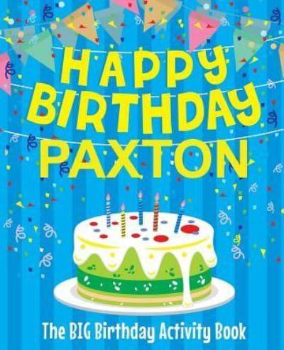 Happy Birthday Paxton - The Big Birthday Activity Book