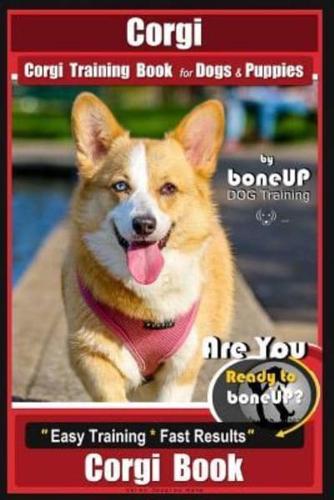 Corgi, Corgi Training Book for Dogs and Puppies by Bone Up Dog Training