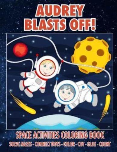 Audrey Blasts Off! Space Activities Coloring Book