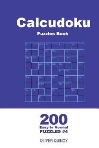 Calcudoku Puzzles Book - 200 Easy to Normal Puzzles 9X9 (Volume 4)