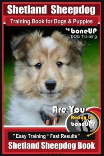 Shetland Sheepdog Training Book for Dogs & Puppies By BoneUP DOG Training