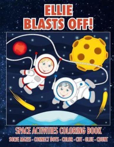 Ellie Blasts Off! Space Activities Coloring Book