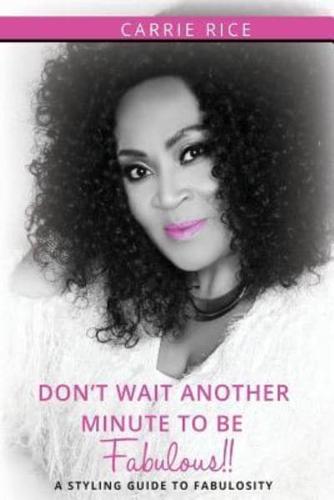 Don't Wait Another Minute to Be Fabulous!!