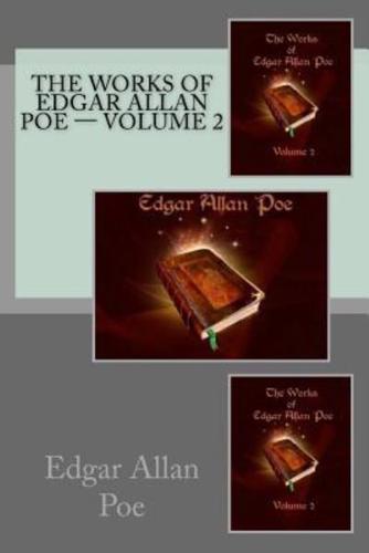 The Works of Edgar Allan Poe ? Volume 2