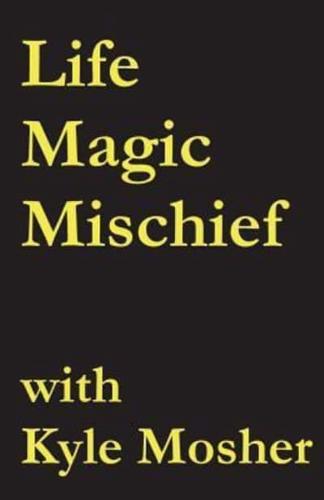 Life, Magic, Mischief