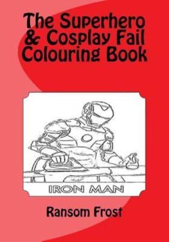 The Superhero & Cosplay Fail Colouring Book