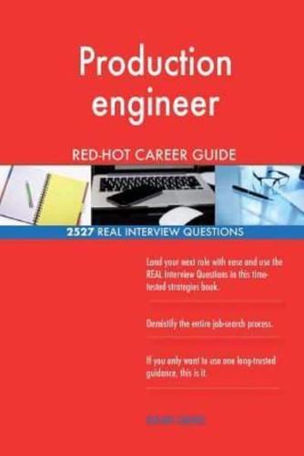 Production Engineer RED-HOT Career Guide; 2527 REAL Interview Questions