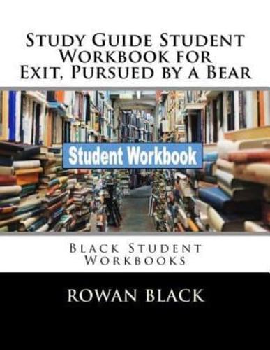 Study Guide Student Workbook for Exit, Pursued by a Bear