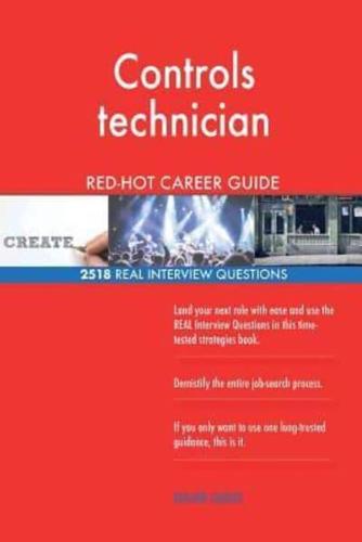 Controls Technician RED-HOT Career Guide; 2518 REAL Interview Questions