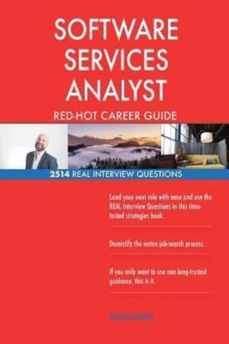 SOFTWARE SERVICES ANALYST RED-HOT Career Guide; 2514 REAL Interview Questions
