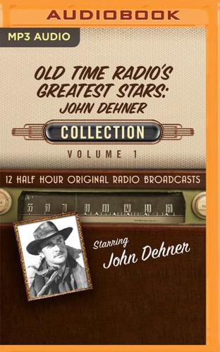 Old Time Radio's Greatest Stars: John Dehner Collection 1