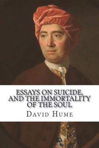 Essays on Suicide, and the Immortality of the Soul