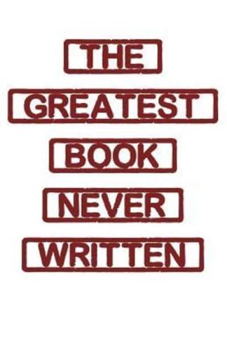 The Greatest Book Never Written