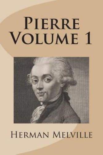 Pierre Volume 1