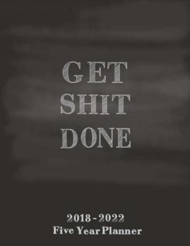 Get Shit Done 2018-2022 Five Year Planner
