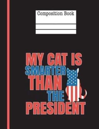 My Cat Is Smarter Than The President Composition Notebook - 5X5 Graph Paper