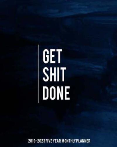 Get Shit Done 2019-2023 Five Year Monthly Planner