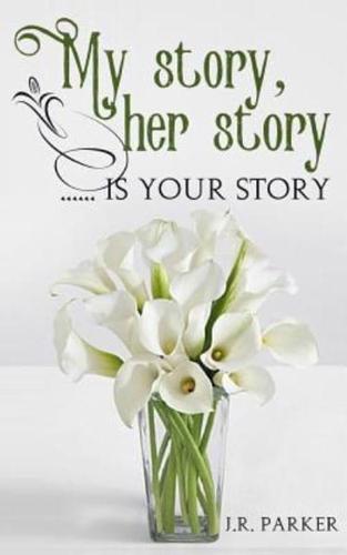 My Story, Her Story .... Is Your Story