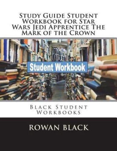 Study Guide Student Workbook for Star Wars Jedi Apprentice The Mark of the Crown