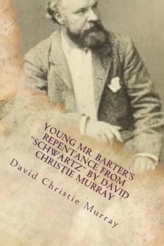Young Mr. Barter's Repentance From "Schwartz" by David Christie Murray