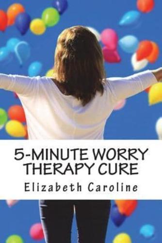 5-Minute Worry Therapy Cure