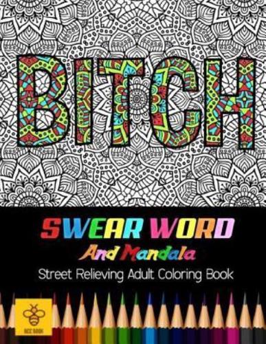 Bitch Swear Word and Mandala Stress Relieving Adult Coloring Book