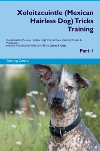 Xoloitzcuintle (Mexican Hairless Dog) Tricks Training Xoloitzcuintle Tricks & Games Training Tracker & Workbook. Includes