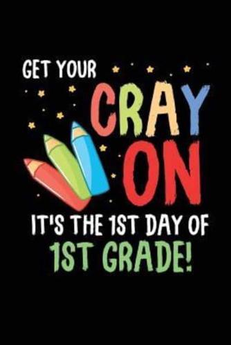 Get Your Cray On It's the 1st Day of 1st Grade!