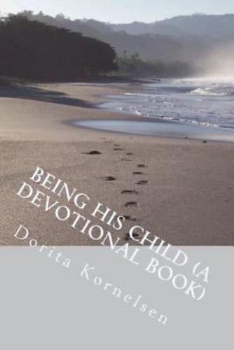 Being His Child (A Devotional Book)