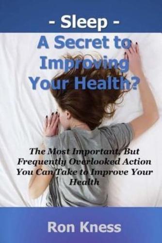 Sleep - A Secret to Improving Your Health?