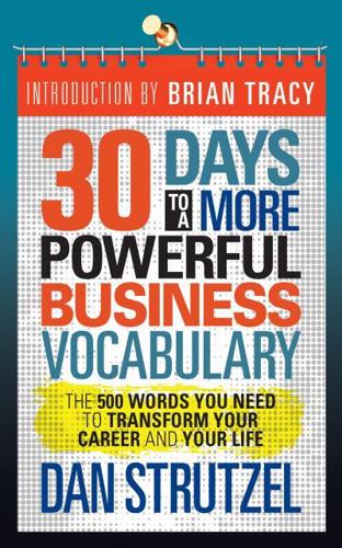 30 Days to a More Powerful Business Vocabulary: The 500 Words You Need to Transform Your Career and Your Life