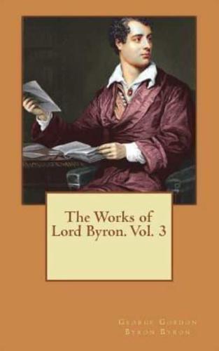 The Works of Lord Byron. Vol. 3