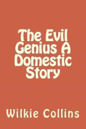 The Evil Genius a Domestic Story