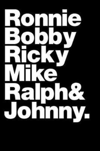 Ronnie, Bobby, Ricky, Mike, Ralph & Johnny