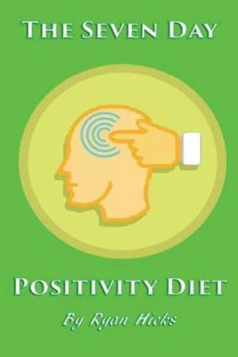 The Seven Day Positivity Diet