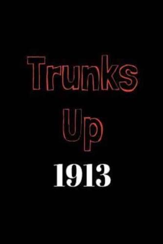 Trunks Up 1913