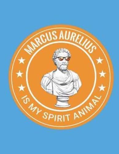 Marcus Aurelius Is My Spirit Animal