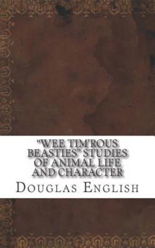 "Wee Tim'rous Beasties" Studies of Animal Life and Character