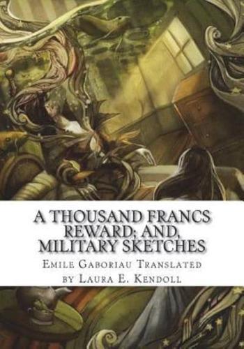 A Thousand Francs Reward; and, Military Sketches