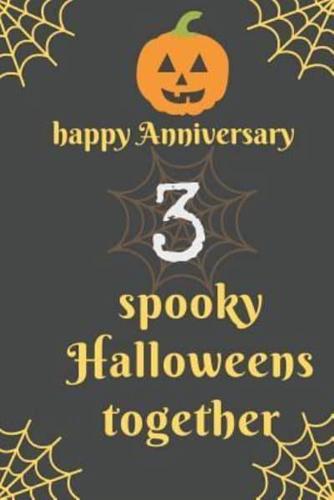 Happy Anniversary; 3 Spooky Halloweens Together
