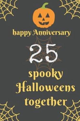 Happy Anniversary; 25 Spooky Halloweens Together