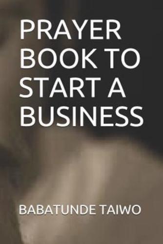 PRAYER BOOK TO START A BUSINESS