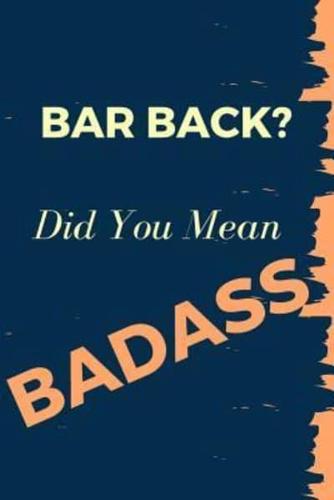 Bar Back? Did You Mean Badass