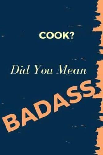 Cook? Did You Mean Badass