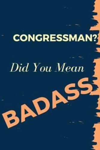 Congressman? Did You Mean Badass