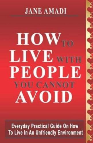 How to Live With People You Cannot Avoid