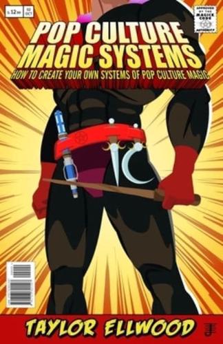 Pop Culture Magic Systems: How to Create Your Own System of Pop Culture Magic